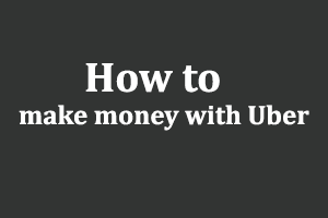 How to make money with Uber