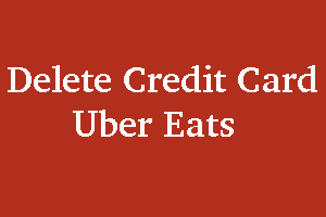How to Delete Credit Card from Uber Eats