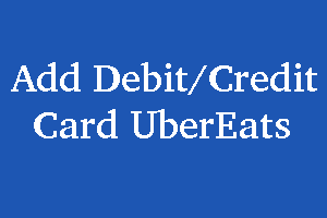 How to Add Debit/Credit Card in UberEats
