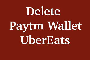 How to Delete Your Paytm Wallet from UberEats
