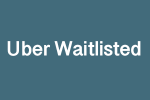 What is Uber Waitlisted