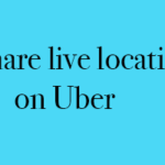 How to Share Live Location on Uber with Family
