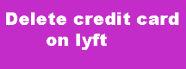 delete credit card on lyft